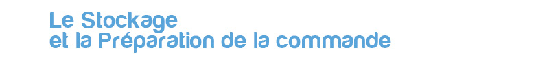 le stockage et la preparation de la commande